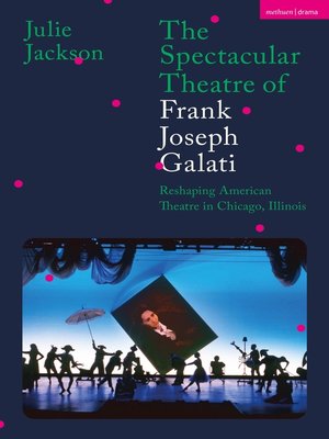 cover image of The Spectacular Theatre of Frank Joseph Galati